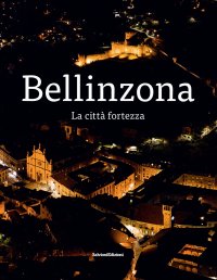 Immagine copertina libro Bellinzona. La città fortezza