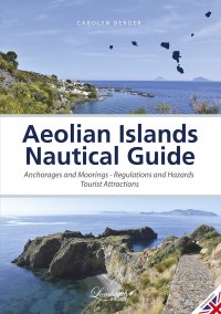 Immagine copertina libro Aeolian islands nautical guide. Anchorages and moorings, regulations and hazards, tourist attractions. Ediz. illustrata