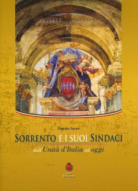 Immagine copertina libro Sorrento e i suoi sindaci. Dall'Unità d'Italia ad oggi