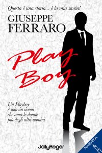 Immagine copertina libro Play boy. Un playboy è solo un uomo che ama le donne più degli altri uomini