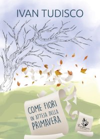 Immagine copertina libro Come fiori in attesa della primavera