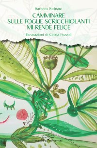 Immagine copertina libro Camminare sulle foglie scricchiolanti mi rende felice