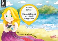 Immagine copertina libro Guida di Napoli per piccoli viaggiatori. Ediz. illustrata