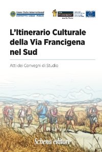 Immagine copertina libro L'itinerario culturale della Via Francigena nel sud. Atti dei Convegni di Studio
