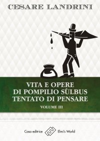 Immagine copertina libro Vita e opere di Pompilio Sùlbus. Tentato di pensare. Vol. 3