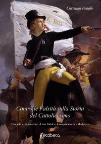 Immagine copertina libro Contro le bugie sulla storia del cattolicesimo. Crociate. Inquisizione. Caso Galilei. Conquistadores. Medioevo