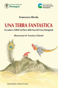 Immagine copertina libro Una terra fantastica. Tra natura e folletti nel Parco della Vena del Gesso Romagnola. Ediz. illustrata