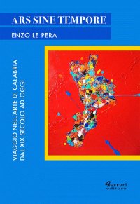 Immagine copertina libro Ars sine tempore. Viaggio nell'arte di Calabria dal XIX secolo ad oggi