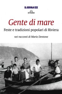 Immagine copertina libro Gente di mare. Feste e tradizioni popolari di Riviera