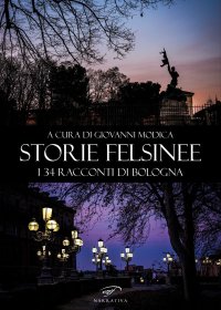 Immagine copertina libro Storie felsinee. I 34 racconti di Bologna