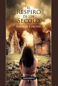 Immagine copertina libro Il respiro di un secolo. Un Novecento percorso dalla miseria, dalle epidemie, dagli orrori di due guerre