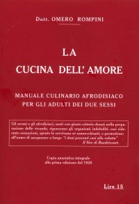 Immagine copertina libro La cucina dell'amore. Manuale culinario afrodisiaco per gli adulti dei due sessi (rist. anast. 1926)