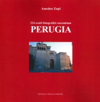 Immagine copertina libro 224 scatti fotografici raccontano Perugia. Ediz. illustrata