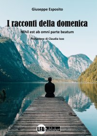Immagine copertina libro I racconti della domenica. Nihil est ab omni parte beatum