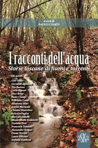 Immagine copertina libro I racconti dell'acqua. Storie toscane di fiumi e torrenti