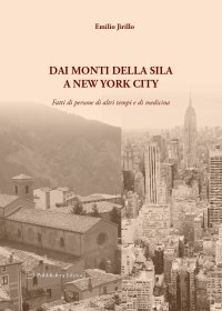 Immagine copertina libro Dai monti della Sila a New York City. Fatti di persone di altri tempi e di medicina