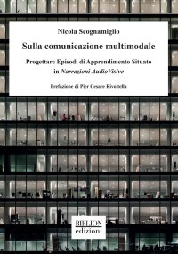 Immagine copertina libro Sulla comunicazione multimodale. Progettare episodi di apprendimento situato in narrazioni audiovisive