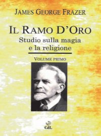 Immagine copertina libro Il ramo d'oro. Studio sulla magia e la religione. Vol. 1