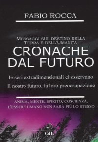 Immagine copertina libro Cronache dal futuro. Messaggi sul destino della terra e dell'Umanità