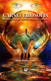 Immagine copertina libro Carne e filosofia. Georges Bataille, Jacques Lacan, Salvador Dalí