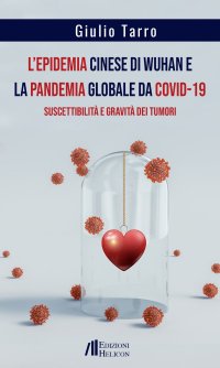 Immagine copertina libro L'epidemia cinese di Wuhan e la pandemia globale da Covid-19. Suscettibilità e gravità dei tumori