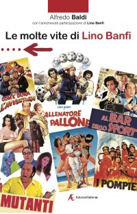 Immagine copertina libro Le molte vite di Lino Banfi. Cavaliere, Commendatore, Grand'Ufficiale, Cavaliere di Gran Croce, Ambasciatore Unicef, Membro Unesco... e anche discreto attore