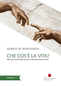 Immagine copertina libro Che cos'è la vita? Indagini epistemologiche e implicazioni etiche