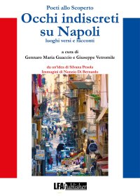 Immagine copertina libro Poeti allo scoperto. Occhi indiscreti su Napoli. Luoghi, versi e racconti