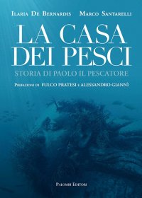 Immagine copertina libro La casa dei pesci. Storia di Paolo il Pescatore