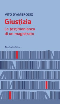 Immagine copertina libro Giustizia. La testimonianza di un magistrato