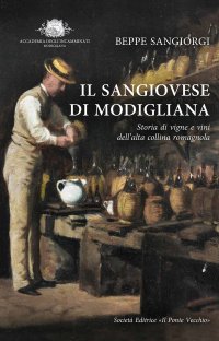 Immagine copertina libro Il Sangiovese di Modigliana. Storia di vigne e vini dell'alta collina romagnola