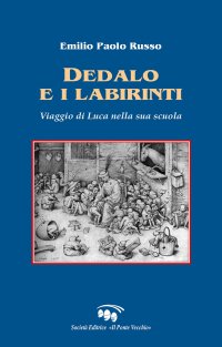 Immagine copertina libro Dedalo e i labirinti. Viaggio di Luca nella sua scuola