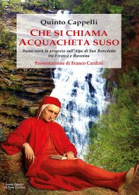 Immagine copertina libro Che si chiama Acquacheta suso. Dante work in progress sull'Alpe di San Benedetto tra Firenze e Ravenna