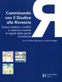 Immagine copertina libro Camminando con il giudice alla rovescia. Come mediare i conflitti e costruire insieme le regole della giusta convivenza