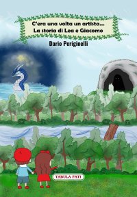 Immagine copertina libro C'era una volta un artista... La storia di Lea e Giacomo