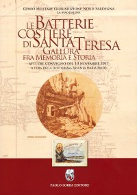 Immagine copertina libro Le batterie costiere di Santa Teresa Gallura fra memoria e storia. Atti del convegno del 10 novembre 2017