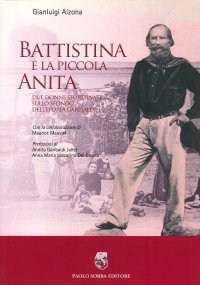 Immagine copertina libro Battistina e la piccola Anita. Due donne sfortunate sullo sfondo dell'epopea garibaldina