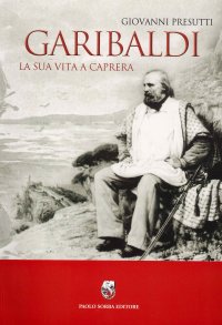 Immagine copertina libro Garibaldi. La sua vita a Caprera