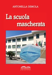 Immagine copertina libro La scuola mascherata