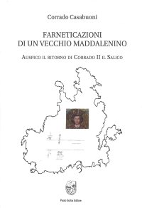 Immagine copertina libro Farneticazioni di un vecchio maddalenino. Auspico il ritorno di Corrado II il Salico
