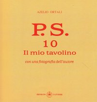 Immagine copertina libro P.S. Con una fotografia dell'autore. Vol. 10: Il mio tavolino