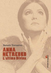 Immagine copertina libro Anna Netrebko. L'ultima divina. Ediz. illustrata