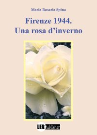 Immagine copertina libro Firenze 1944. Una rosa d'inverno