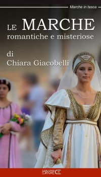 Immagine copertina libro Le Marche romantiche e misteriose