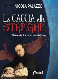 Immagine copertina libro La caccia alle streghe. Pierre de Lancre, inquisitore