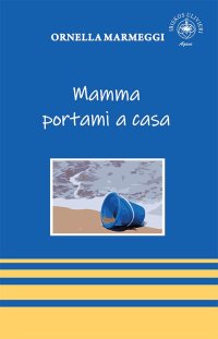 Immagine copertina libro Mamma portami a casa
