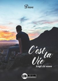 Immagine copertina libro C'est la vie. Scegli chi essere