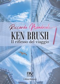 Immagine copertina libro Ken Brush. Il riflesso del viaggio