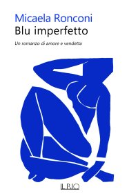 Immagine copertina libro Blu imperfetto. Un romanzo di amore e vendetta