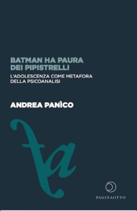 Immagine copertina libro Batman ha paura dei pipistrelli. L'adolescenza come metafora della psicoanalisi